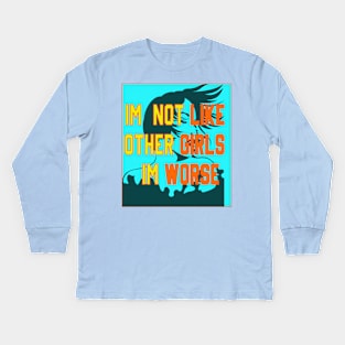 im not like other girls im worse Kids Long Sleeve T-Shirt